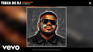 Tebza De DJ - Thembalami ft. Micca K