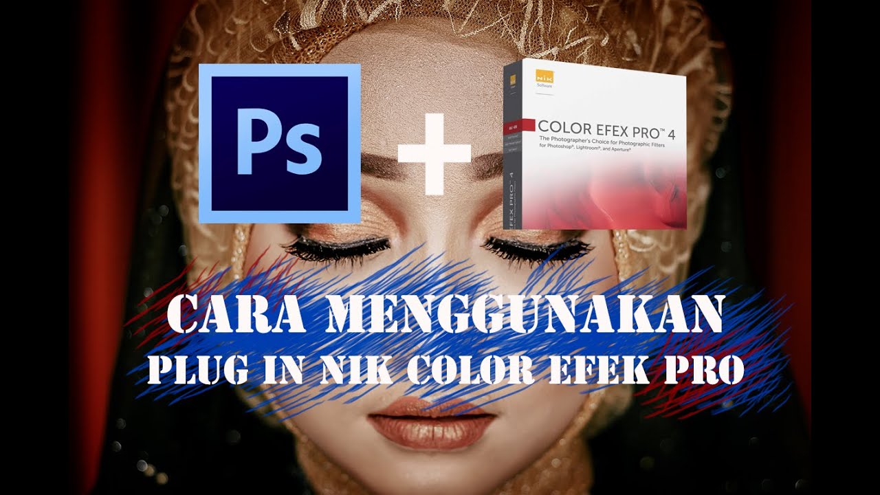 CARA MENAMBAHKAN PLUGIN NIK COLOR EFEX PRO 4 PADA ADOBE PHOTOSHOP - YouTube