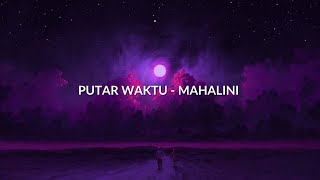 PUTAR WAKTU (LIRIK) - MAHALINI