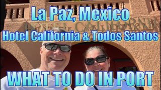 La Paz, Mexico - Hotel California & Todos Santos - What to Do on Your Day in Port