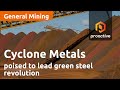 Cyclone metals iron bear project poised to lead green steel revolution