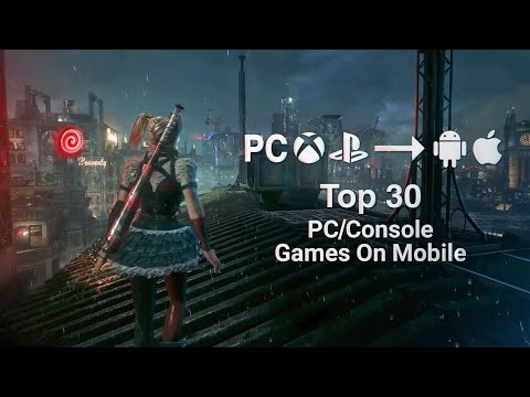 Top 30 PC/Console Games Ported On Android & iOS