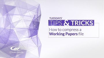 Tips & Tricks:  How to compress a Working Papers file