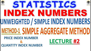 Lec#2  SIMPLE AGGRTE INDEX NUMBER IN STATISTICS for B.Com  & BBA