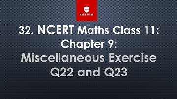 32. NCERT Maths Class 11: Chapter 9:  Miscellaneous Exercise Q22 and Q23