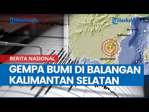 BMKG: Gempa Bumi M 4.1 di Balangan Kalimantan Selatan, Cek Pusat Gempa Terkini