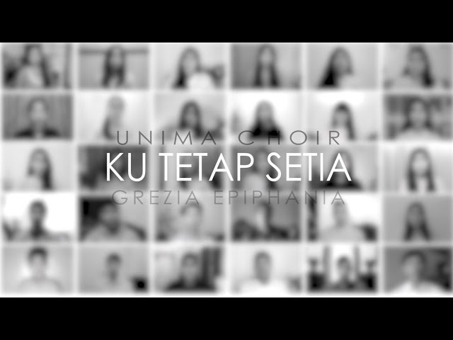 Ku Tetap Setia - UNIMA Choir (Grezia Epiphania Virtual Choir Cover) class=