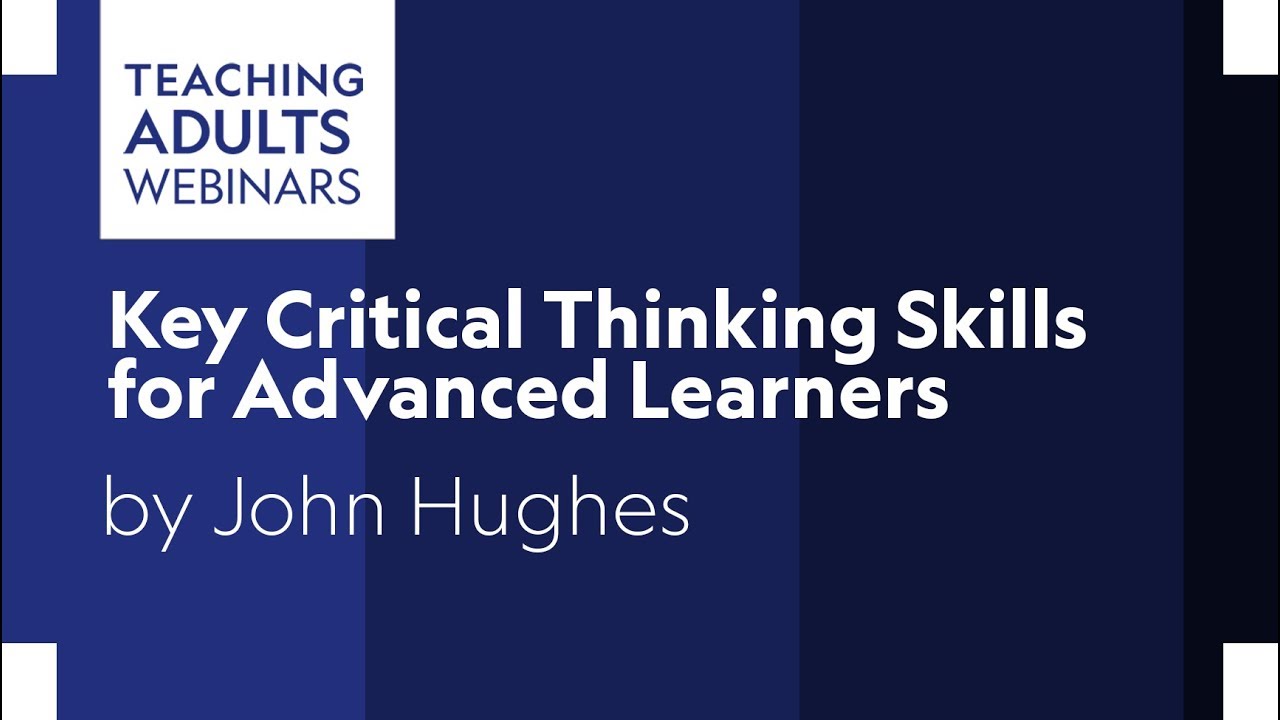 Key Critical Thinking Skills for Advanced Learners