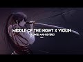 Middle of the night x violinslowed and reverb