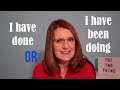 'I have done' or 'I have been doing'? (Present Perfect or Present Perfect Continuous?)