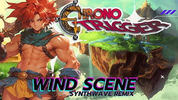 Wind Scene- Chrono Trigger Synthwave Remix