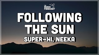 Vignette de la vidéo "SUPER-Hi x Neeka - Following The Sun (Lyrics) | you know you can find me, following the sun"