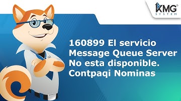 Cómo solucionar el error 160899: servicio Message Queue Server no disponible