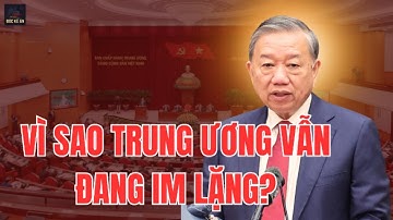 Sự Im Lặng Của Trung Ương: Vận Mệnh Chính Trị Ông Tô Lâm Sẽ Ra Sao?