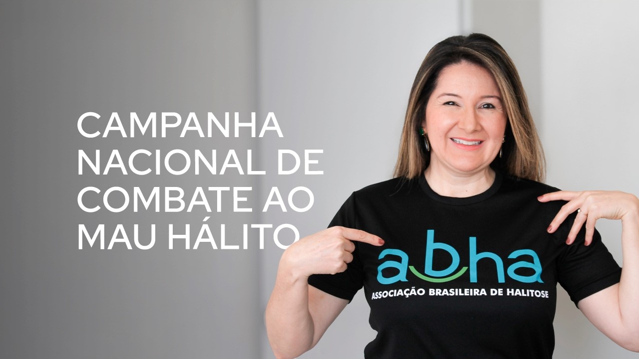 Por que tenho mau hálito? Campanha Nacional de Combate ao Mau Hálito da ABHA