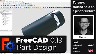 FreeCAD 0.19 - Part Design Tutorial - Slotted hole on a pipe (English)