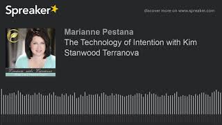 The Technology of Intention with Kim Stanwood Terranova