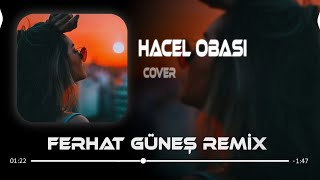 Hacel Obasını Engin Mi Sandın Ferhat Güneş Remix