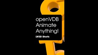 LW3D SHORT: openVDB: Animate Anything :D