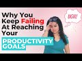 3 Reasons Why You Keep Failing At Reaching Your Productivity Goals | 72