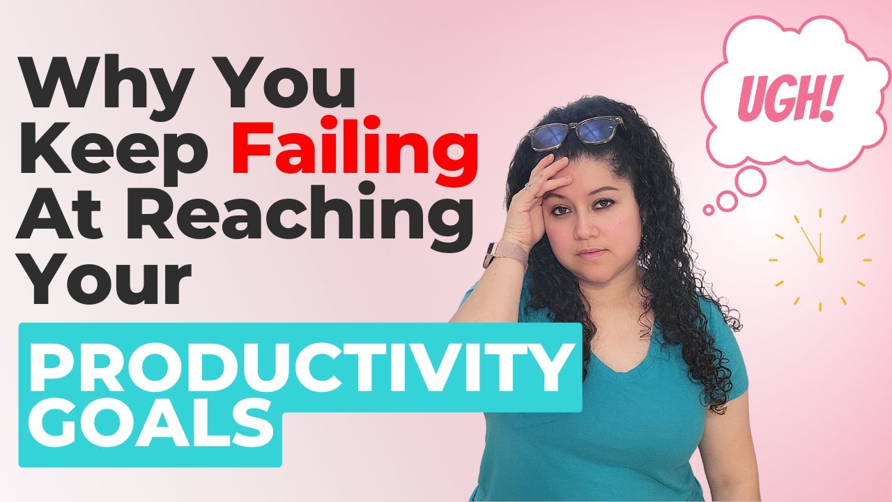 3 Reasons Why You Keep Failing At Reaching Your Productivity Goals | 72 ...