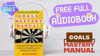 Free Full Audiobook on Personal Growth with Goal Setting Habits Goals Mastery Manual by Jay M Atson