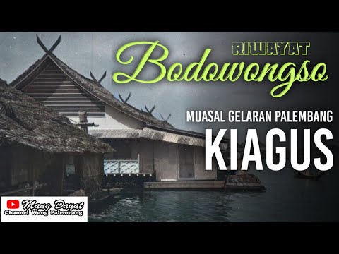 Cerita bodrowongso Muasal dari gelar Kiagus -Panglima & Ulama Sakti berjasa di Kerajaan Palembang