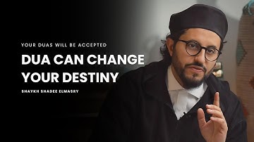 Your Dua Can Change Your Destiny - Shaykh Shadee Elmasry