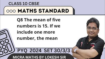 Q8 The mean of five numbers is 15. If we include one more number, the mean of six numbers becomes