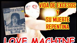 THE SUDDEN DEATH AND EXCESSES OF LOVE MACHINE