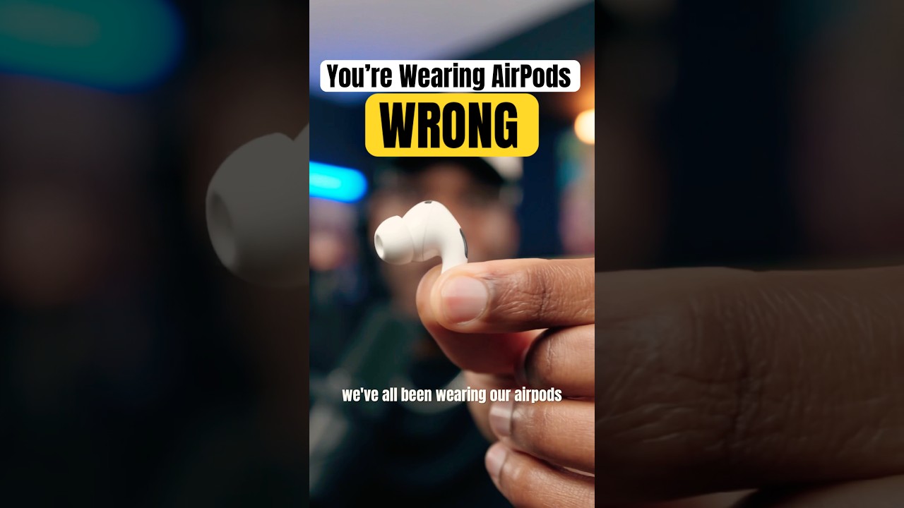 You’re Wearing AirPods WRONG