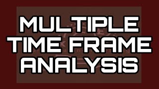Multiple Time Frame Analysis FOREX