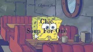 S L O W E D To Perfection Chic - Soup For One 80S Nostalgia Slowed Reverb