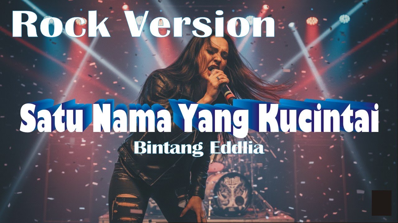 ROCK METAL VERSION || SATU NAMA YANG KUCINTAI - BINTANG EDDLIA || OFFICIAL MUSIK VIDEO