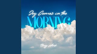 Watch Greg Monk Joy Comes In The Morning video
