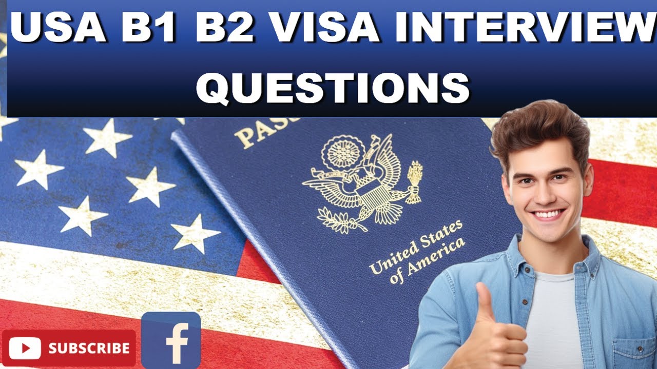 USA B1 B2 Visa Interview Questions | B1/B2 Visa Interview: Top ...