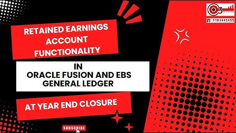 Retained Earnings Account Functionality in Oracle Fusion and EBS General Ledger at Year End Closure