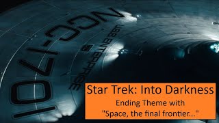 Star Trek Into Darkness - Ending (Space The Final Frontier)