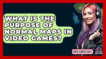 What Is The Purpose Of Normal Maps In Video Games? - Video Gamers Vault