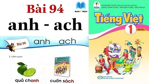 Tiếng Việt Lớp 1 | Bài 94 | anh - ach | Tập 2 | SÁCH CÁNH DIỀU