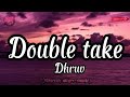 Dhurv  double take lyrics