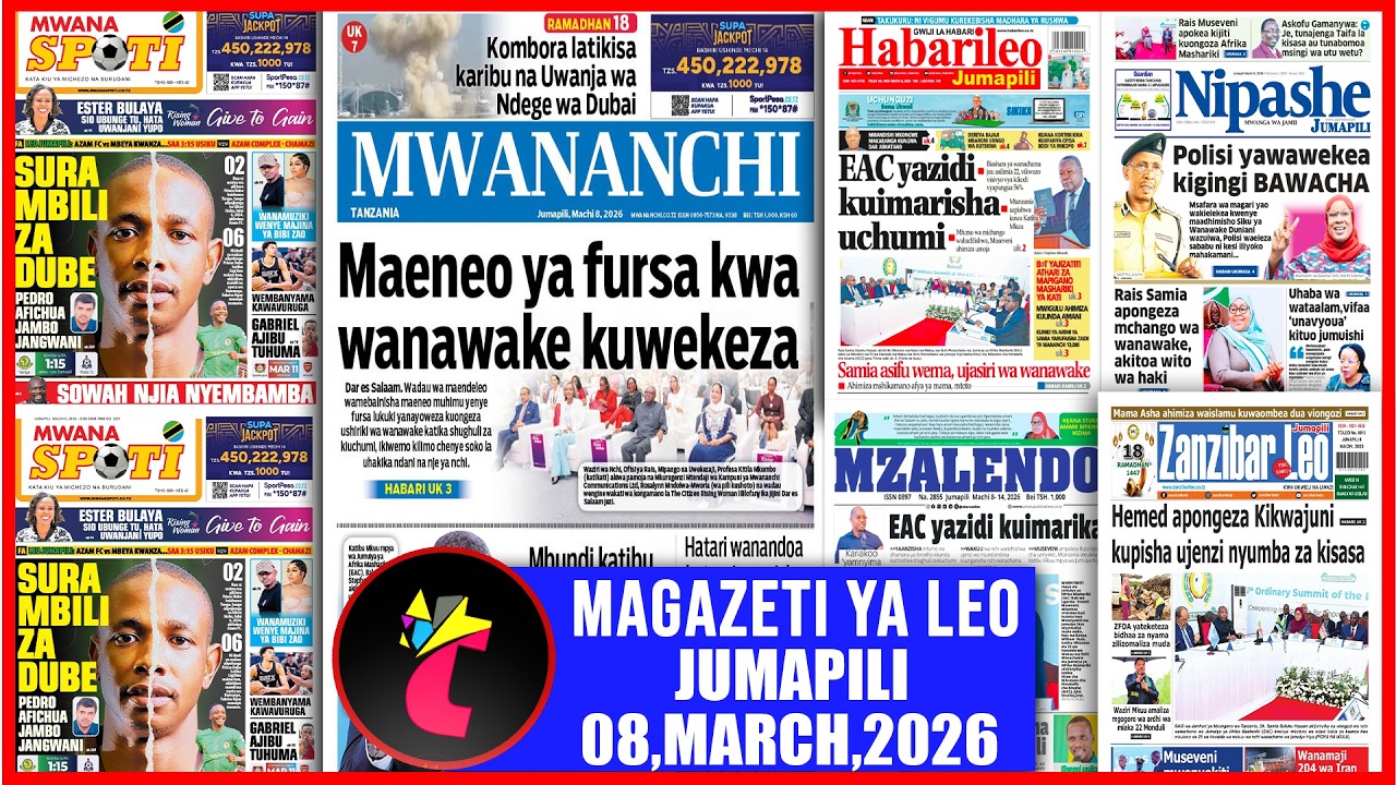 Magazeti ya leo 08/03/26,POLISI YAWAWKEA KIGINGI BAWACHA,,SURA 2 ZA DUBE YANGA,SOWAH NJIA NYEMBEMBA