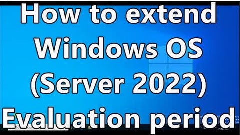 How to Extend Windows OS Evaluation Period | Windows Server 2022