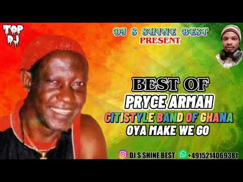 BEST OF PRYCE ARMAH CITISTYLE BAND OF GHANA BY DJ S SHINE BEST