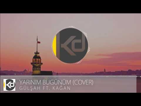 Gülşah ft. Kağan - Yarınım Bugünüm (Cover)