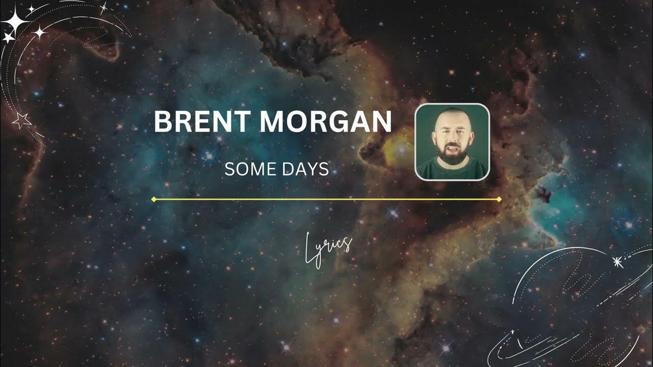 Brent Morgan - Some Days (Lirik) Brent Morgan - Some Days (Lirik)