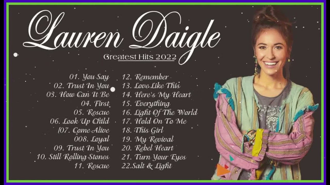 New 2023 Best Playlist Of Lauren Daigle Christian Songs  Ultimate Lauren Daigle Full Album