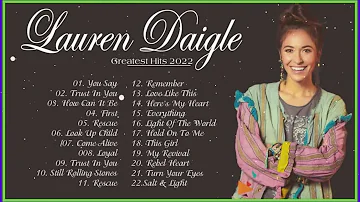 New 2023 Best Playlist Of Lauren Daigle Christian Songs – Ultimate Lauren Daigle Full Album