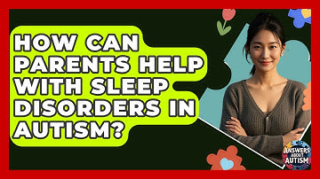 How Can Parents Help With Sleep Disorders In Autism? - Answers About Autism
