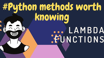 Python Methods Worth Knowing | Lambda Functions | 2020